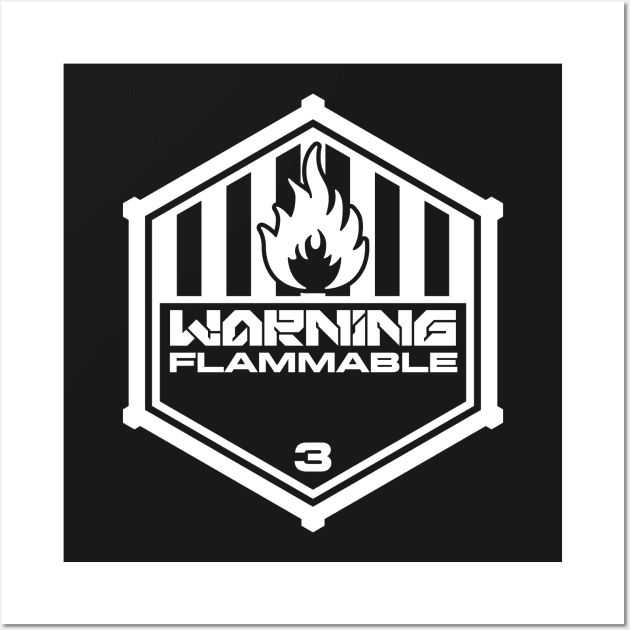 Warning: Flammable Wall Art by TerminalDogma